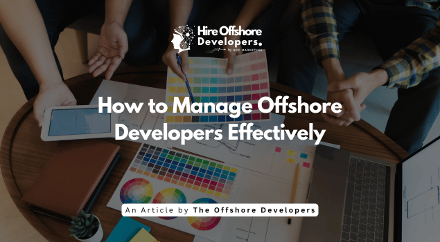How to Manage Offshore Developers Effectively