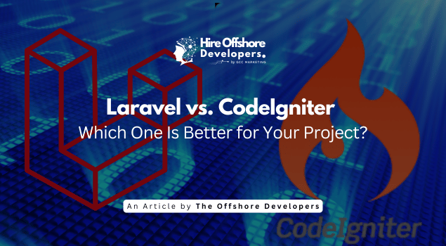 Laravel vs. CodeIgniter |  Which One Is Better for Your Project?