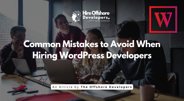 Common Mistakes to Avoid When Hiring WordPress Developers
