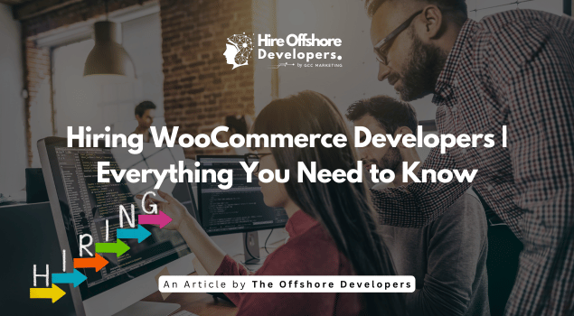 Hiring WooCommerce Developers | Everything You Need to Know