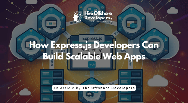 How Express.js Developers Can Build Scalable Web Apps