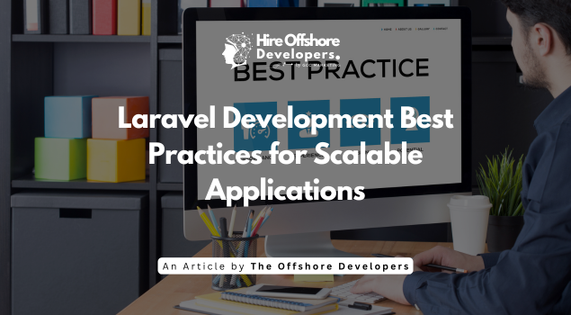 Laravel Development Best Practices for Scalable Applications