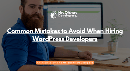 Common Mistakes to Avoid When Hiring WordPress Developers