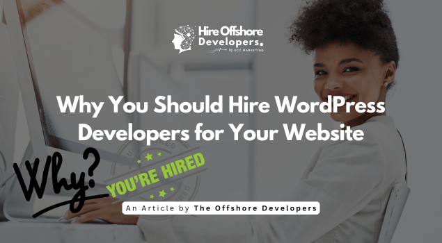 Why You Should Hire WordPress Developers for Your Website