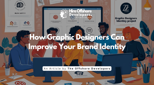 How Graphic Designers Can Improve Your Brand Identity