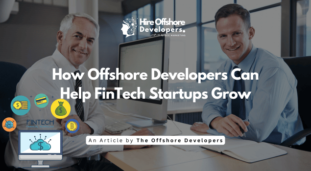 How Offshore Developers Can Help FinTech Startups Grow