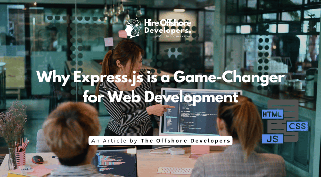 Why Express.js is a Game-Changer for Web Development