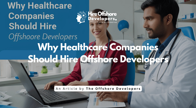Why Healthcare Companies Should Hire Offshore Developers