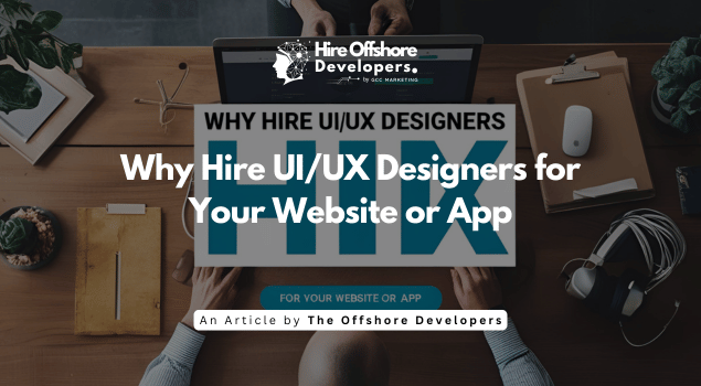 Why Hire UI/UX Designers for Your Website or App