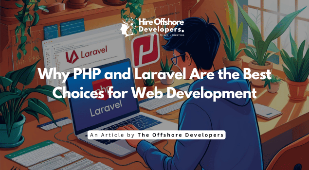 Why PHP and Laravel Are the Best Choices for Web Development