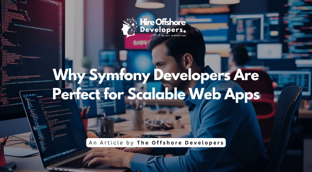 Why Symfony Developers Are Perfect for Scalable Web Apps