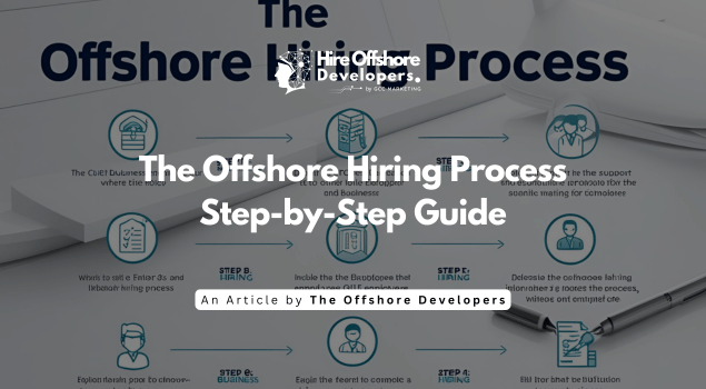 The Offshore Hiring Process | Step-by-Step Guide