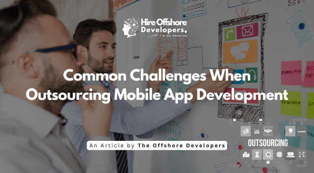 Common Challenges When Outsourcing Mobile App Development