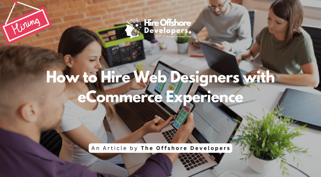 How to Hire Web Designers with eCommerce Experience