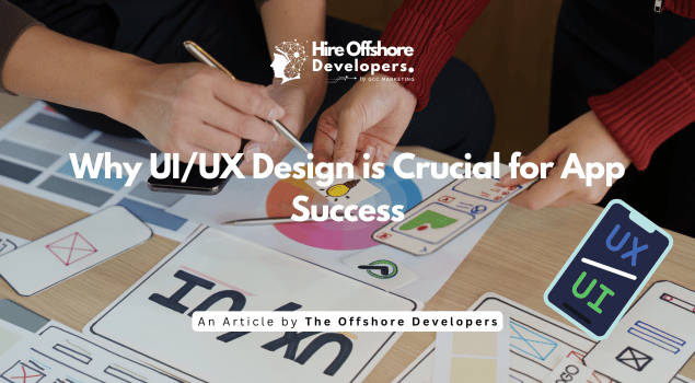Why UI/UX Design is Crucial for App Success
