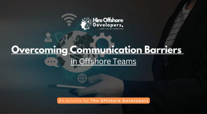 Overcoming Communication Barriers in Offshore Teams