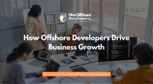 How Offshore Developers Drive Business Growth