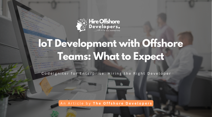 IoT Development with Offshore Teams: What to Expect