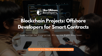 Blockchain Projects: Offshore Developers for Smart Contracts