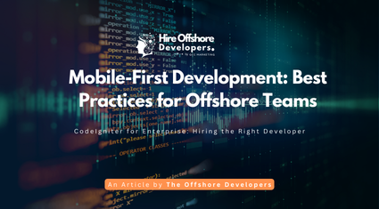 Mobile-First Development: Best Practices for Offshore Teams