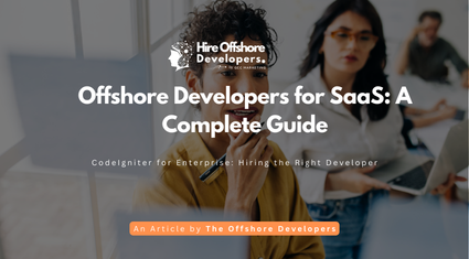 Offshore Developers for SaaS: A Complete Guide