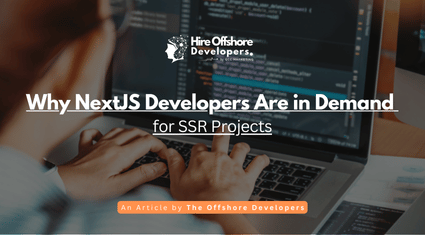 Why NextJS Developers Are in Demand for SSR Projects