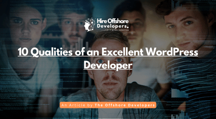 10 Qualities of an Excellent WordPress Developer