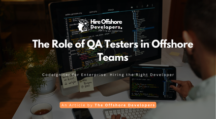 The Role of QA Testers in Offshore Teams