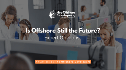 Expert Opinions: Is Offshore Still the Future?