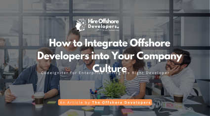 How to Integrate Offshore Developers into Your Company Culture