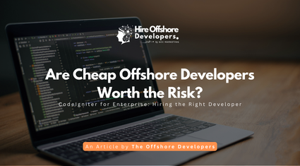 Are Cheap Offshore Developers Worth the Risk?