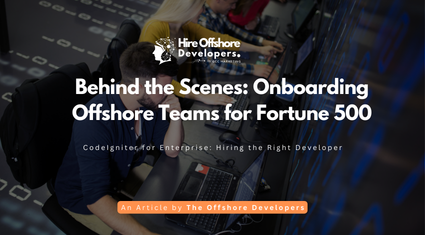 Behind the Scenes: Onboarding Offshore Teams for Fortune 500