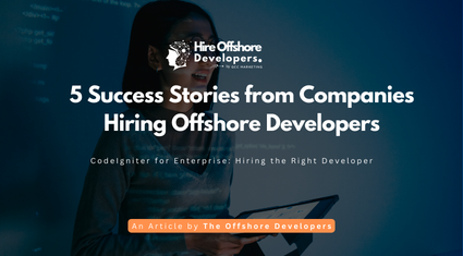 5 Success Stories from Companies Hiring Offshore Developers