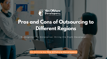 Pros and Cons of Outsourcing to Different Regions
