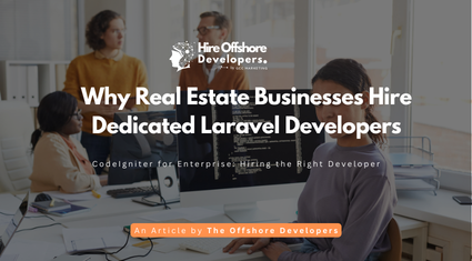 Why Real Estate Businesses Hire Dedicated Laravel Developers